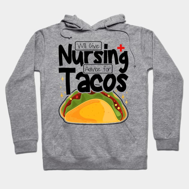 Will Give Nursing Advice for Tacos, Nursing Students And Tacos Lovers Hoodie by BenTee